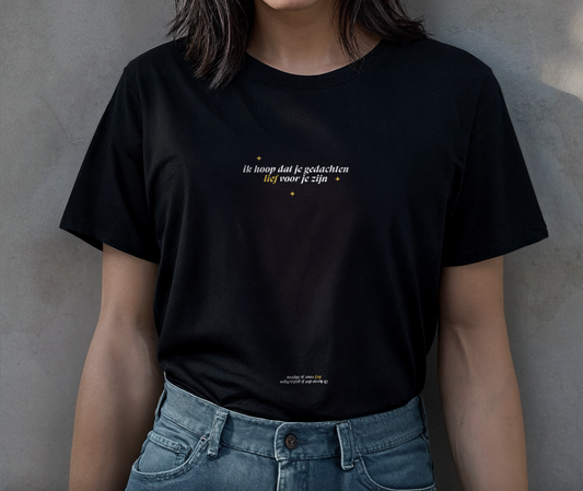 T-shirt Ik hoop dat je gedachten lief voor je zijn